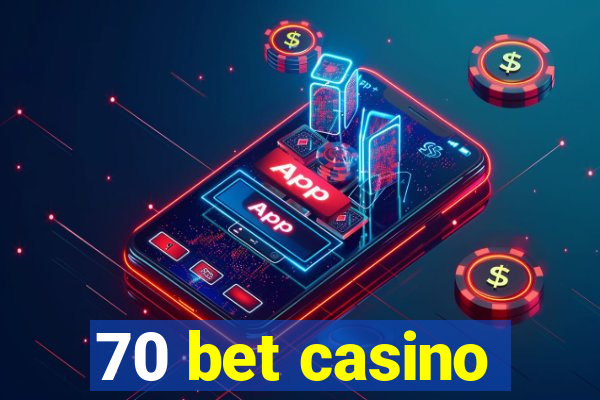 70 bet casino